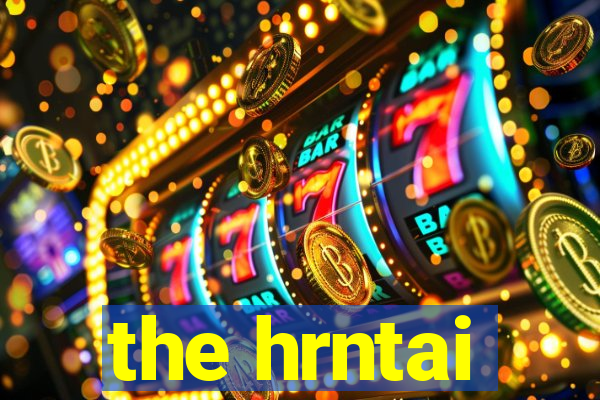 the hrntai